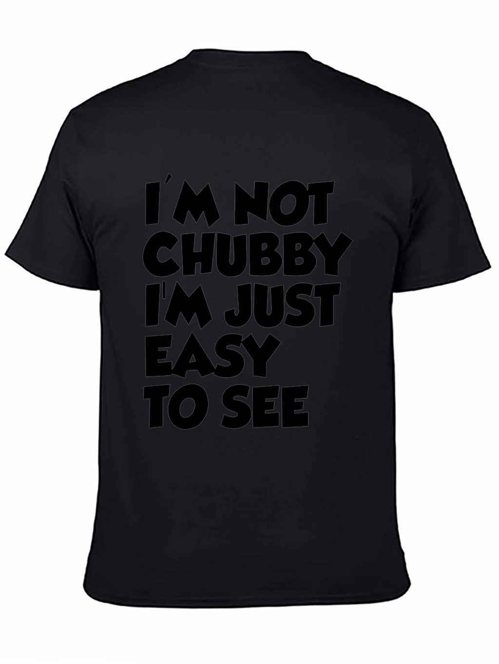 Funny Sarcastic T-Shirt - Im Not Chubby