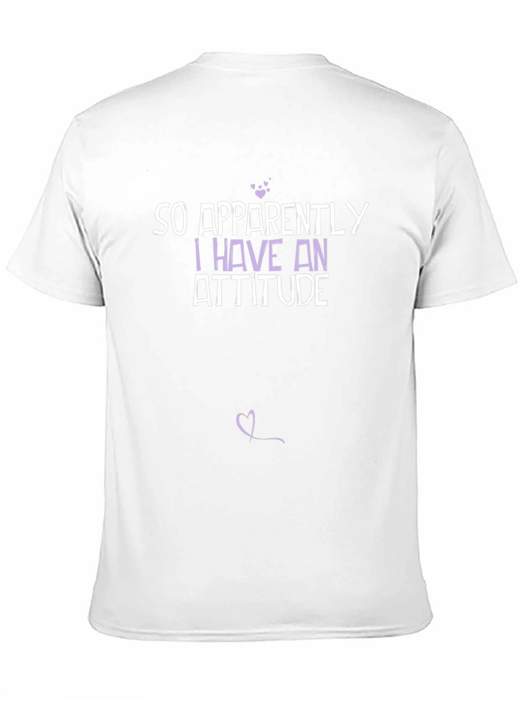 So Apparently I Have an Attitude T-Shirt