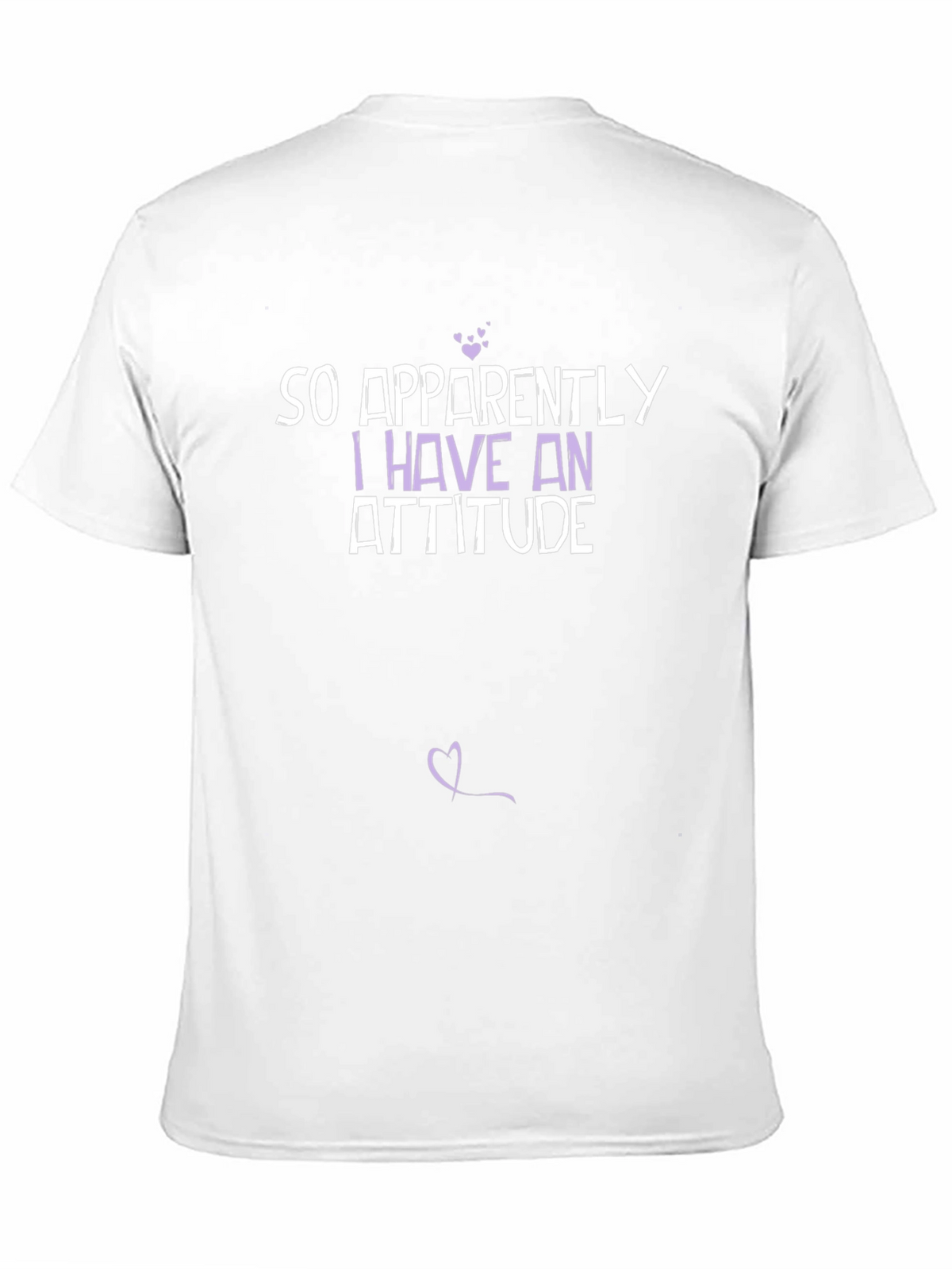 So Apparently I Have an Attitude T-Shirt