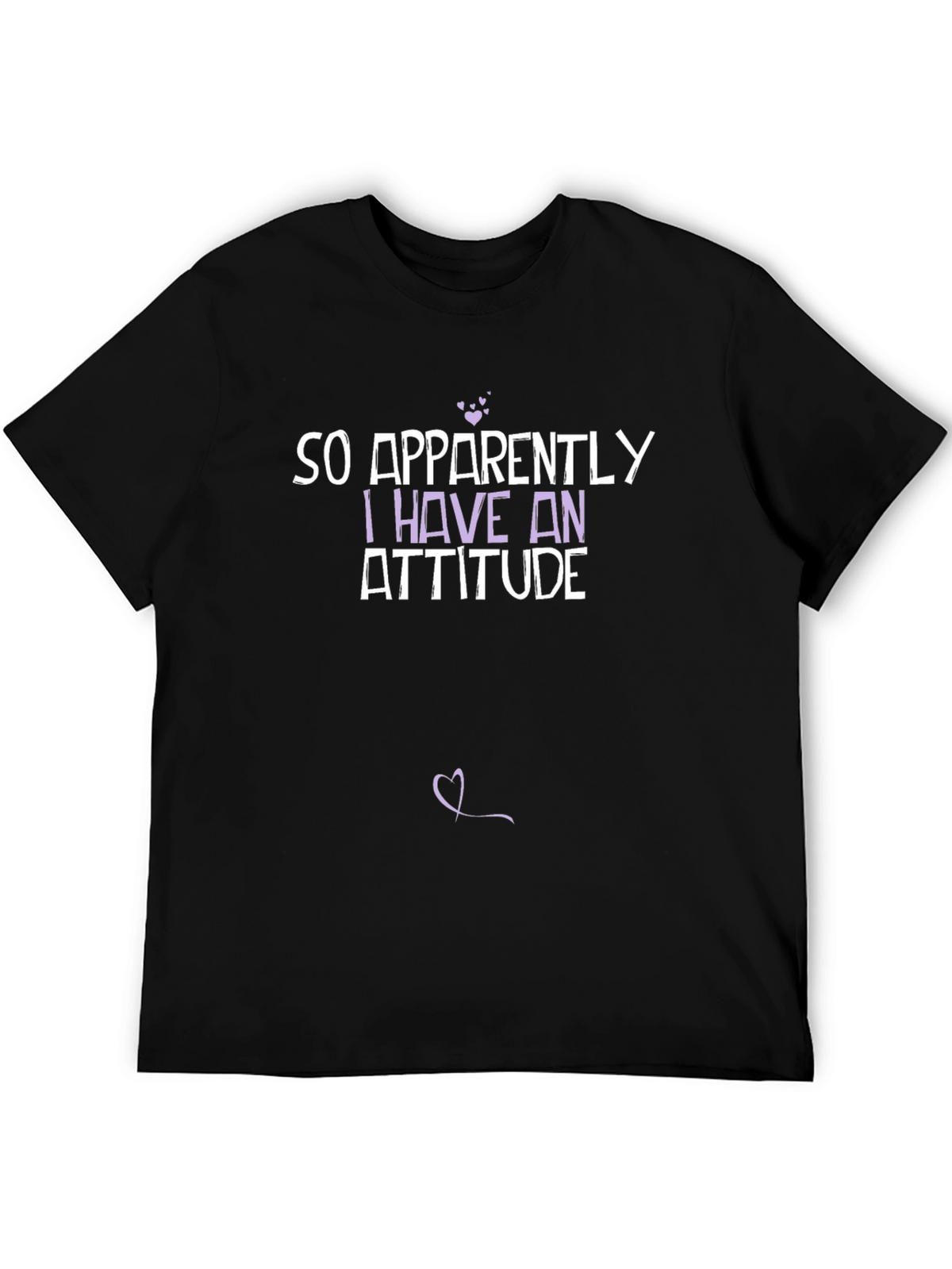 So Apparently I Have an Attitude T-Shirt