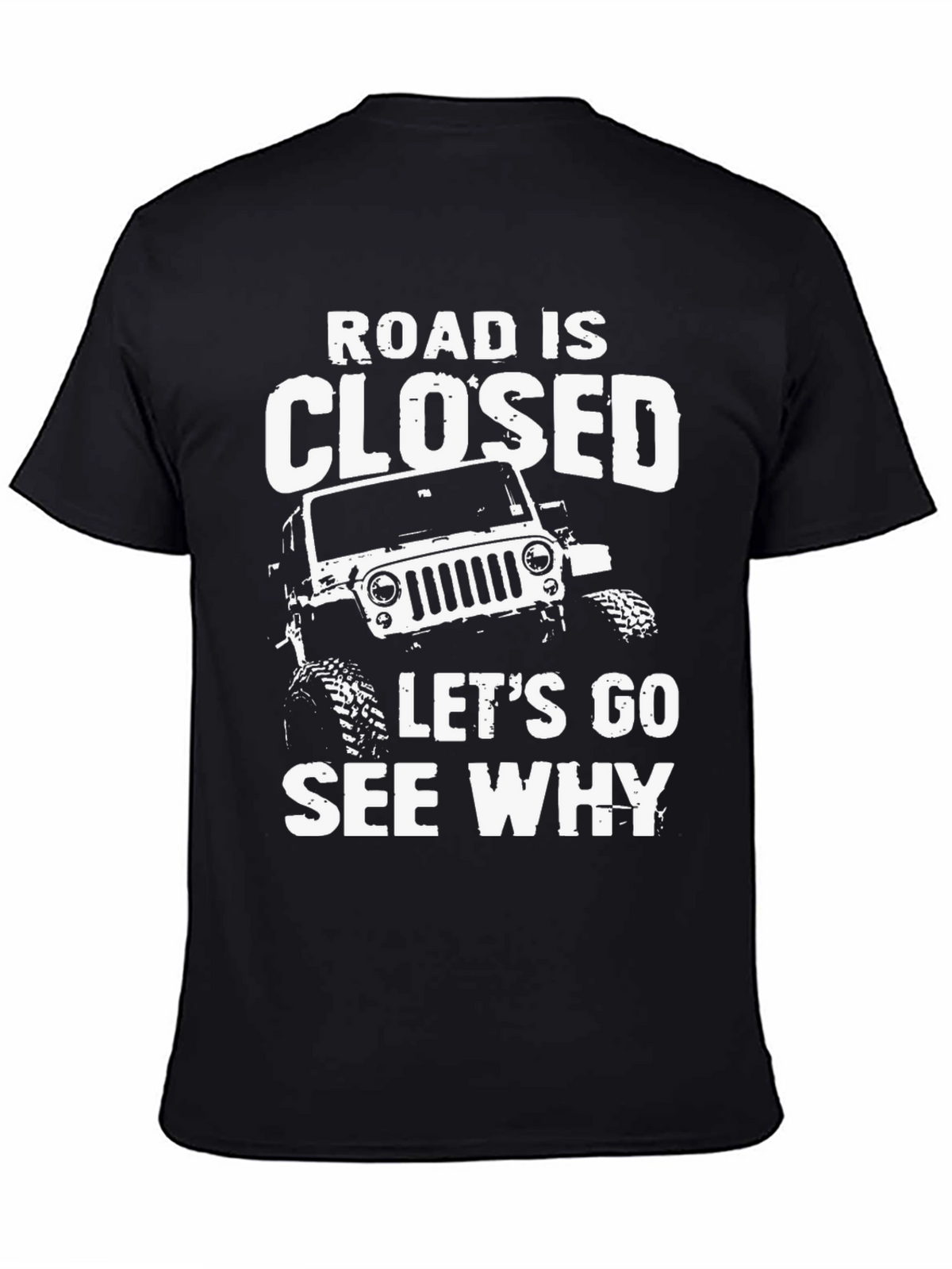Road Closed Lets Go See Why Black T-Shirt