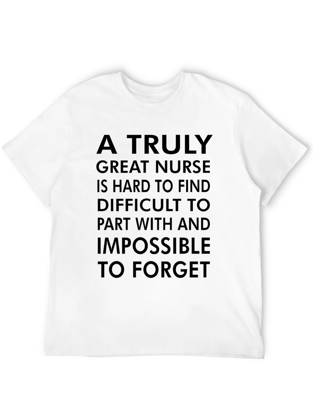 Nurse T-Shirt: A Truly Great Nurse