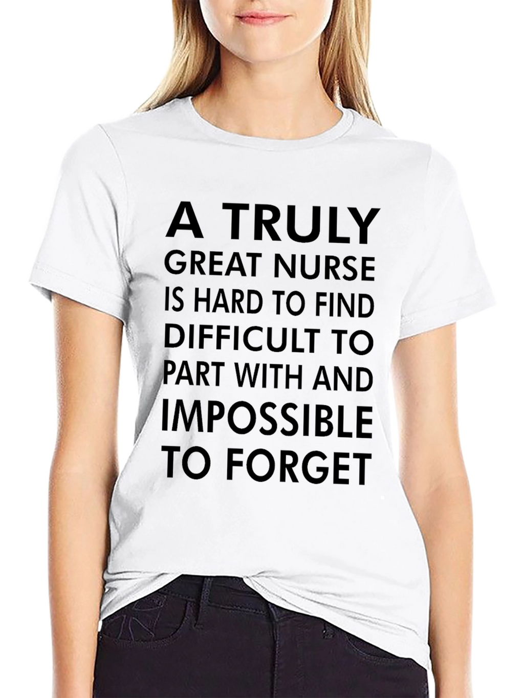 Nurse T-Shirt: A Truly Great Nurse