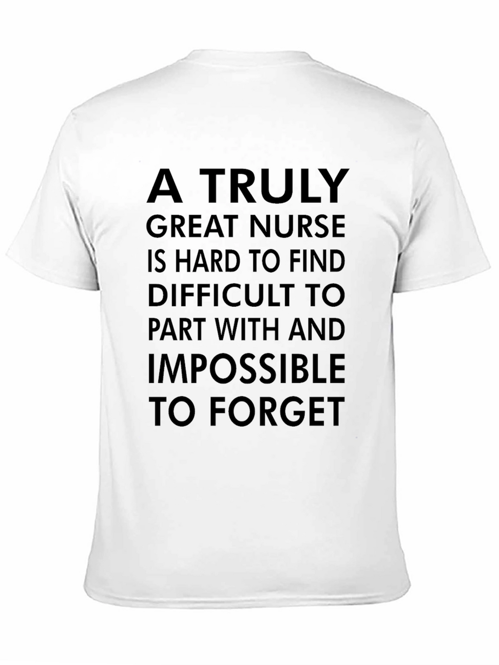 Nurse T-Shirt: A Truly Great Nurse
