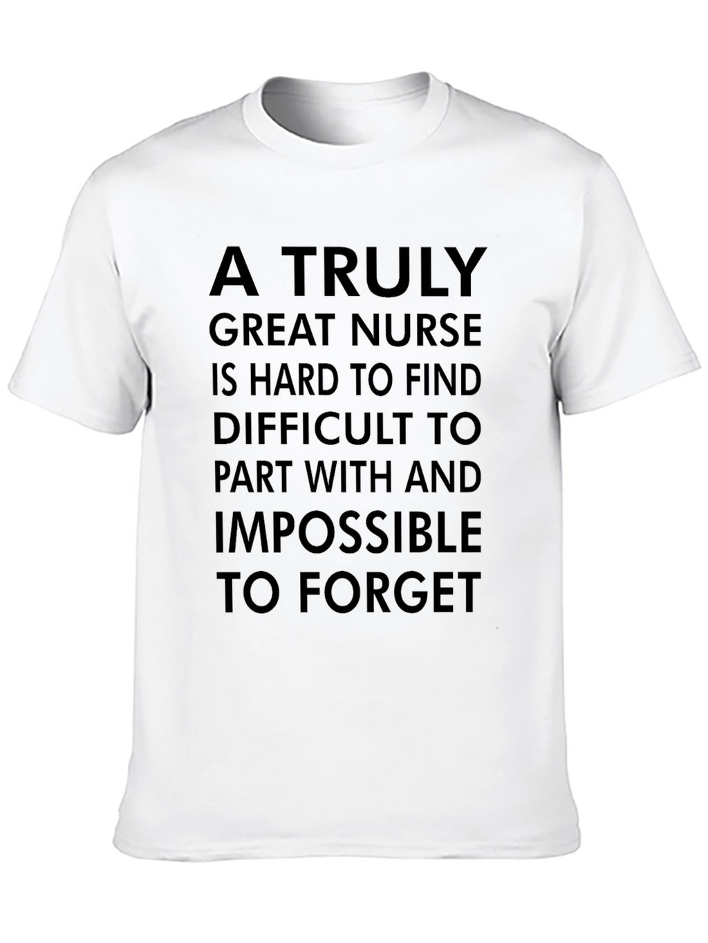 Nurse T-Shirt: A Truly Great Nurse