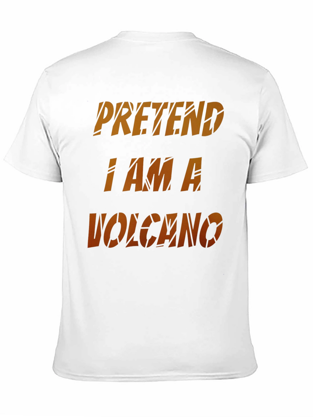 Pretend I Am A Volcano Novelty Graphic T-Shirt