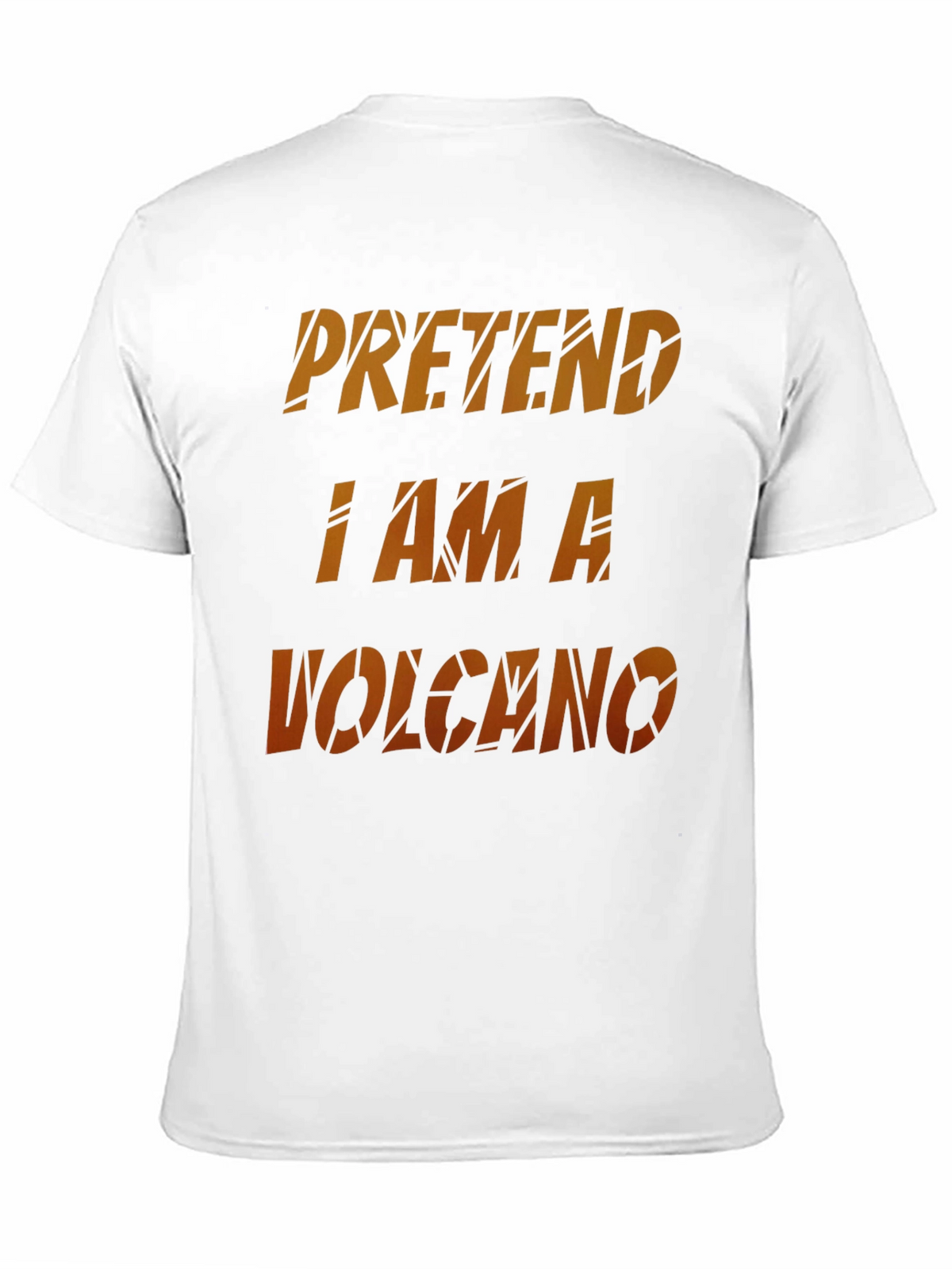 Pretend I Am A Volcano Novelty Graphic T-Shirt