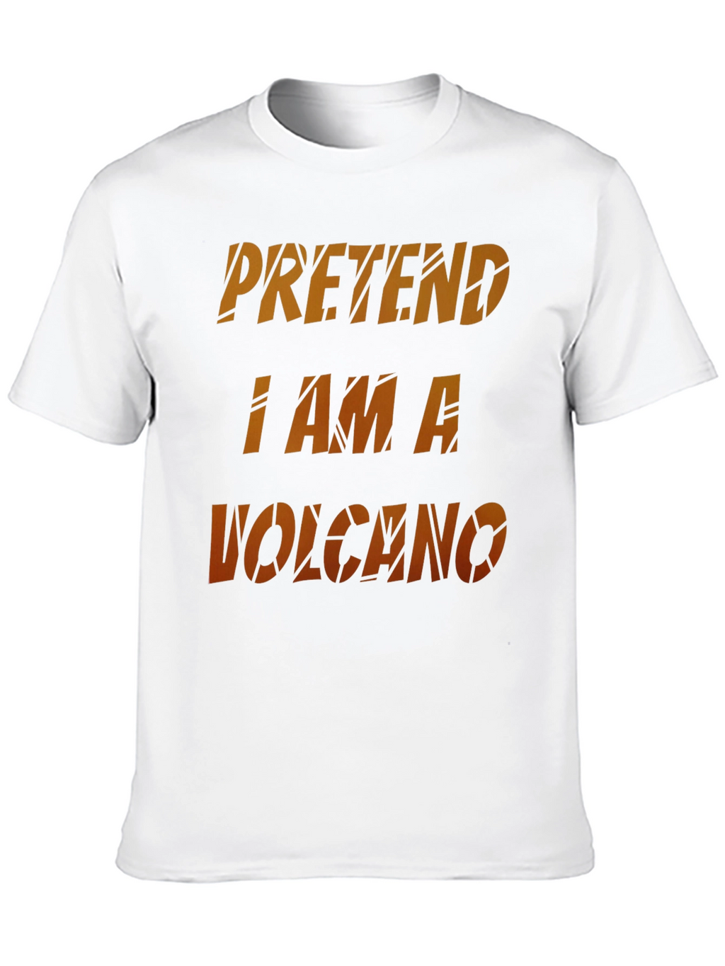 Pretend I Am A Volcano Novelty Graphic T-Shirt
