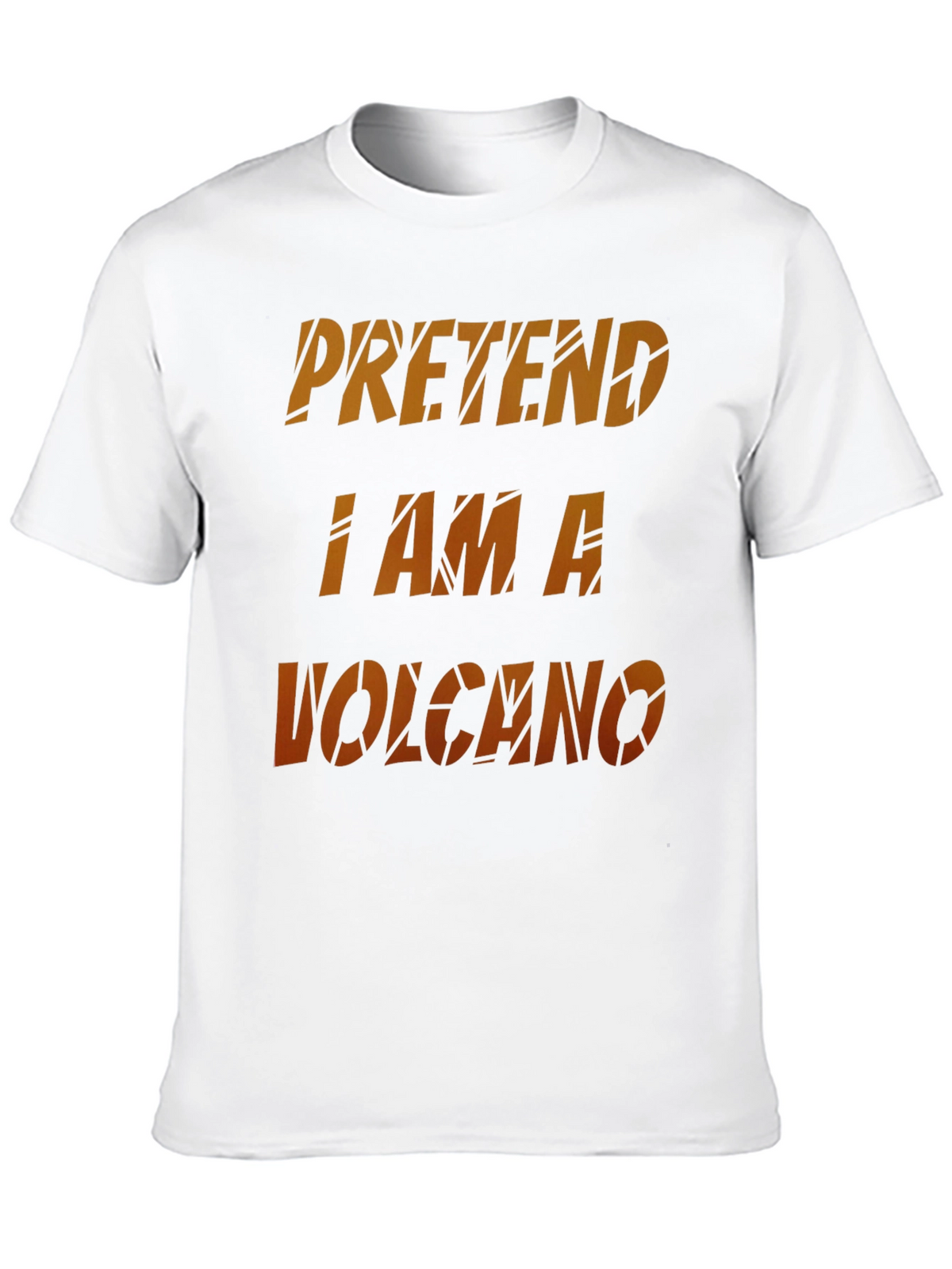 Pretend I Am A Volcano Novelty Graphic T-Shirt