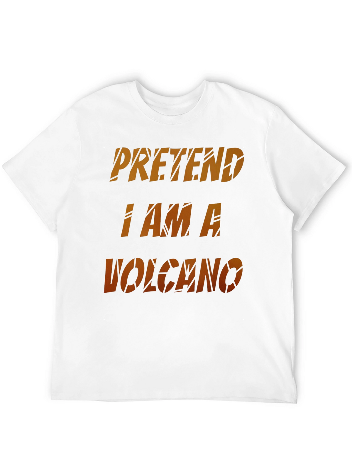 Pretend I Am A Volcano Novelty Graphic T-Shirt