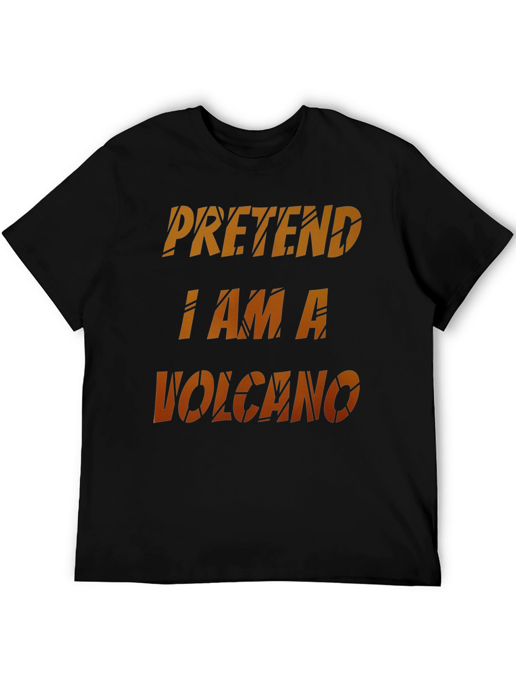 Pretend I Am A Volcano Novelty Graphic T-Shirt