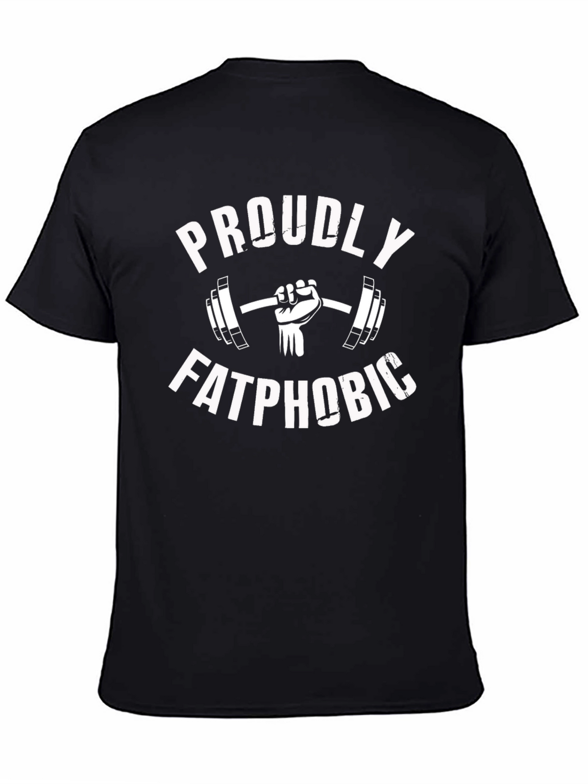 Proudly Fatphobic Gym T-Shirt
