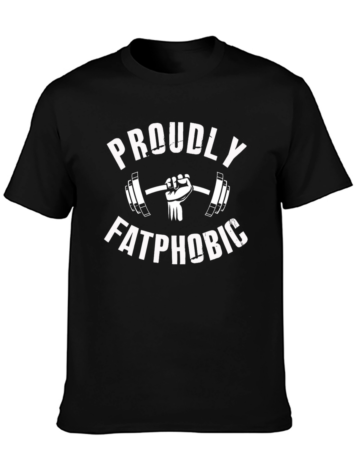 Proudly Fatphobic Gym T-Shirt