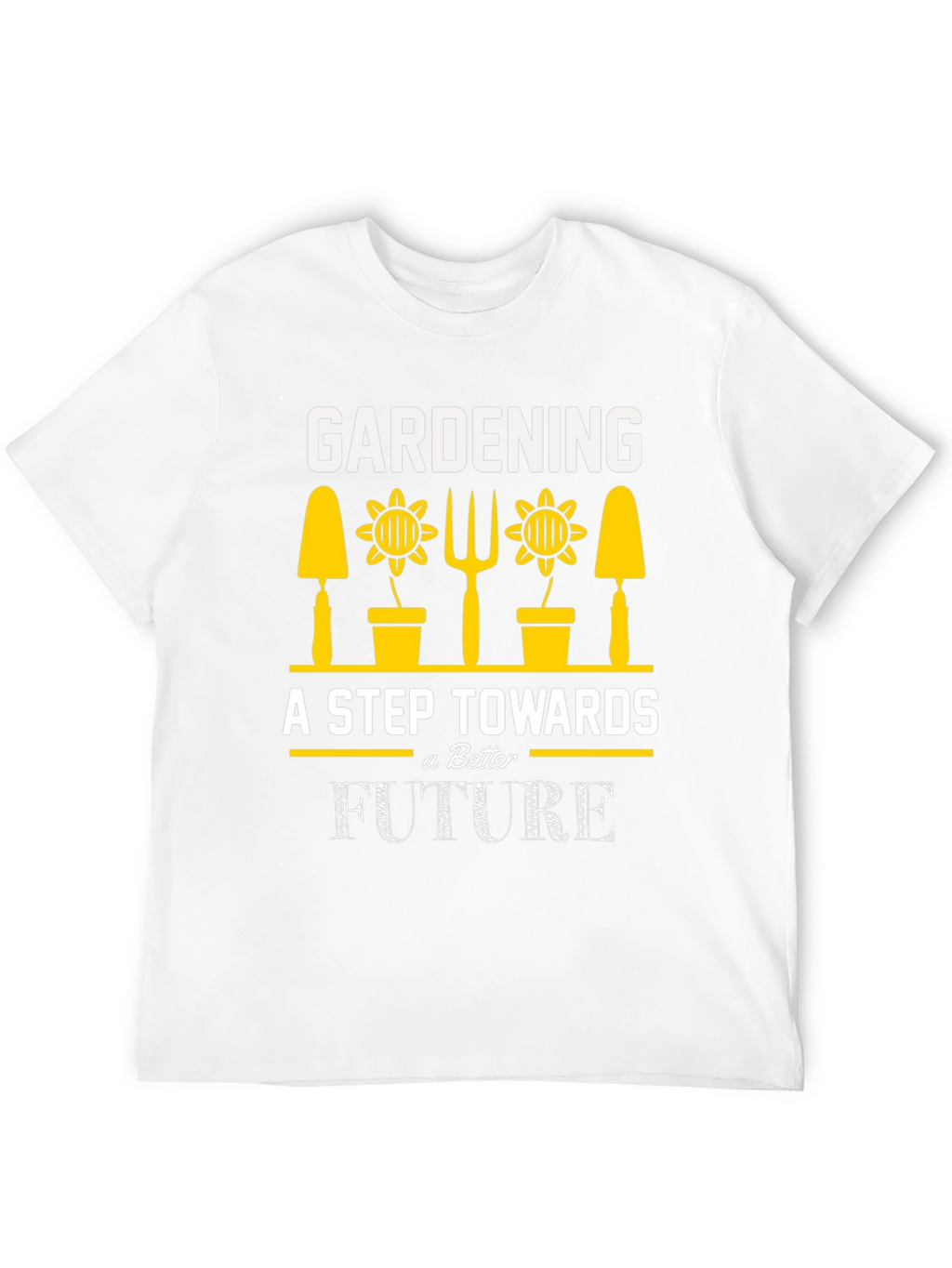 Gardening A Step Towards a Better Future T-Shirt