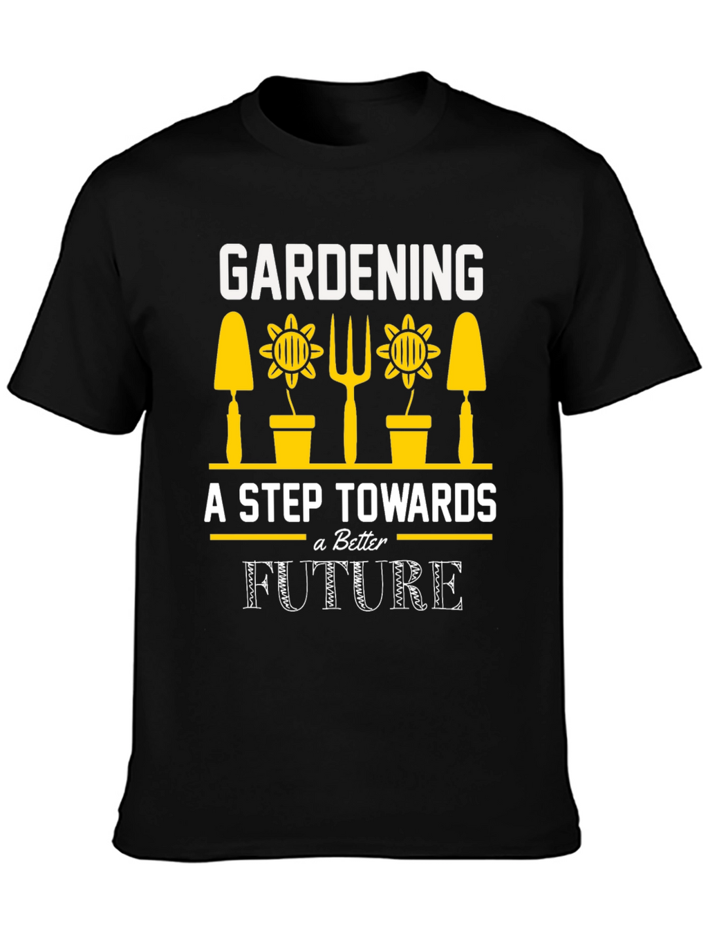 Gardening A Step Towards a Better Future T-Shirt