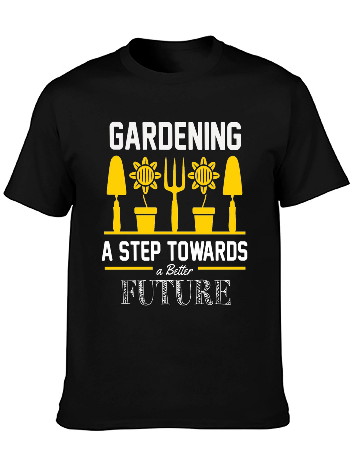 Gardening A Step Towards a Better Future T-Shirt