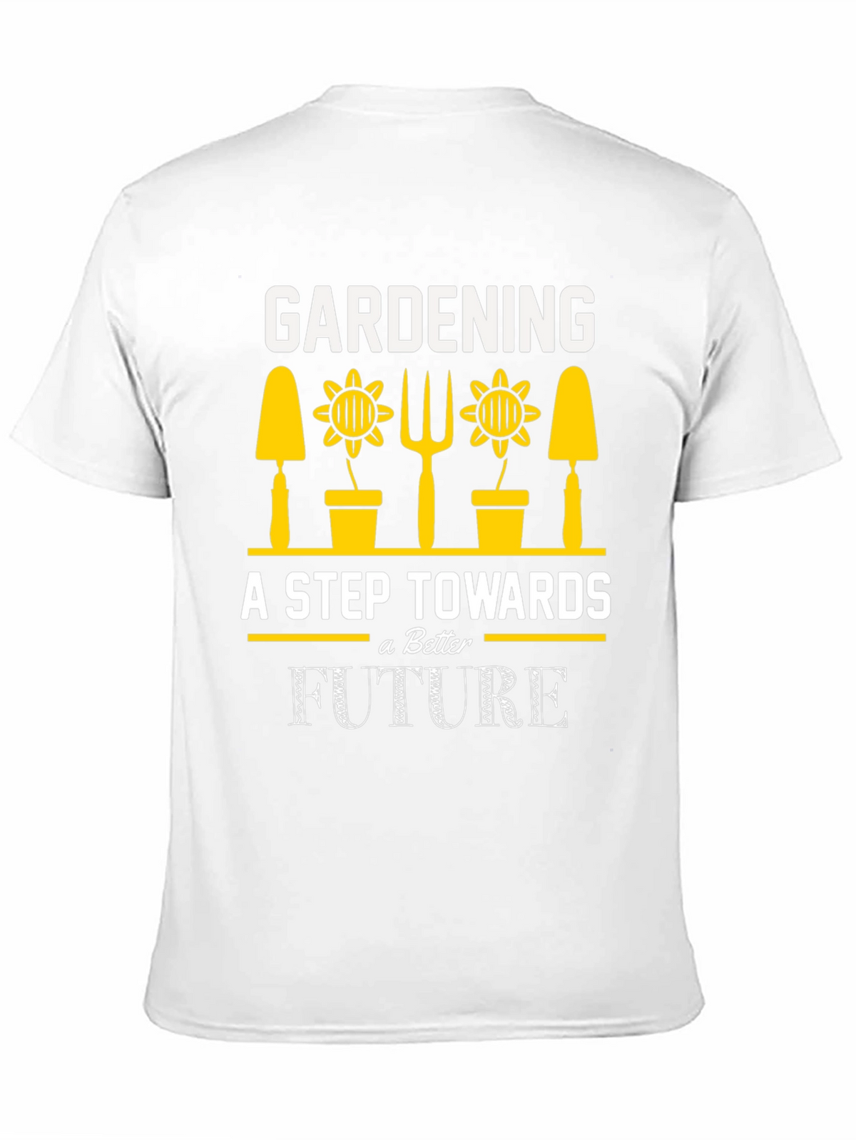 Gardening A Step Towards a Better Future T-Shirt