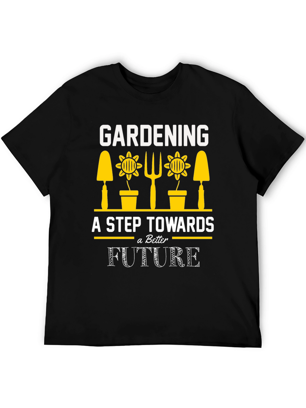 Gardening A Step Towards a Better Future T-Shirt