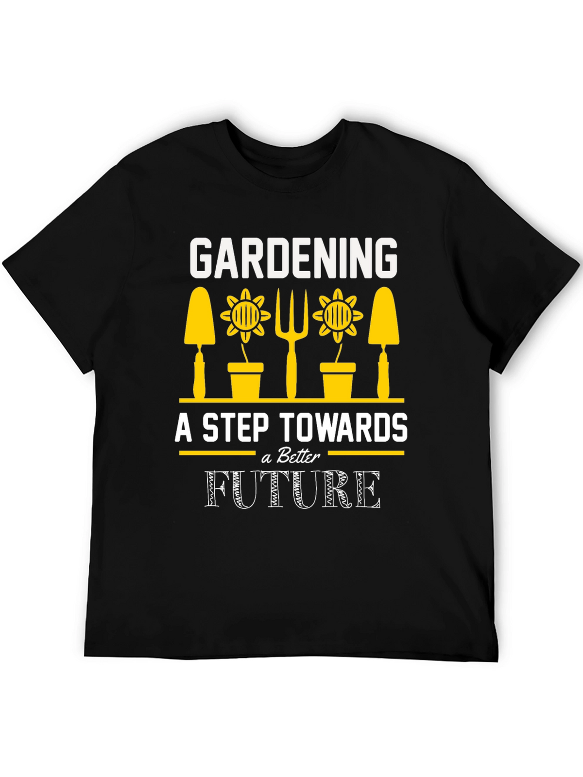 Gardening A Step Towards a Better Future T-Shirt