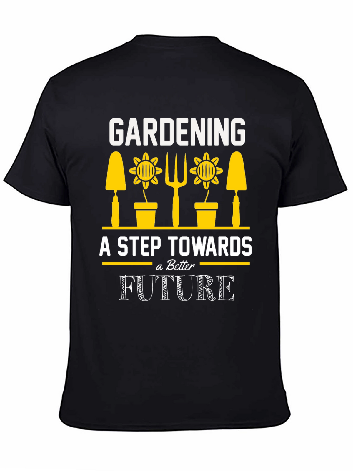 Gardening A Step Towards a Better Future T-Shirt