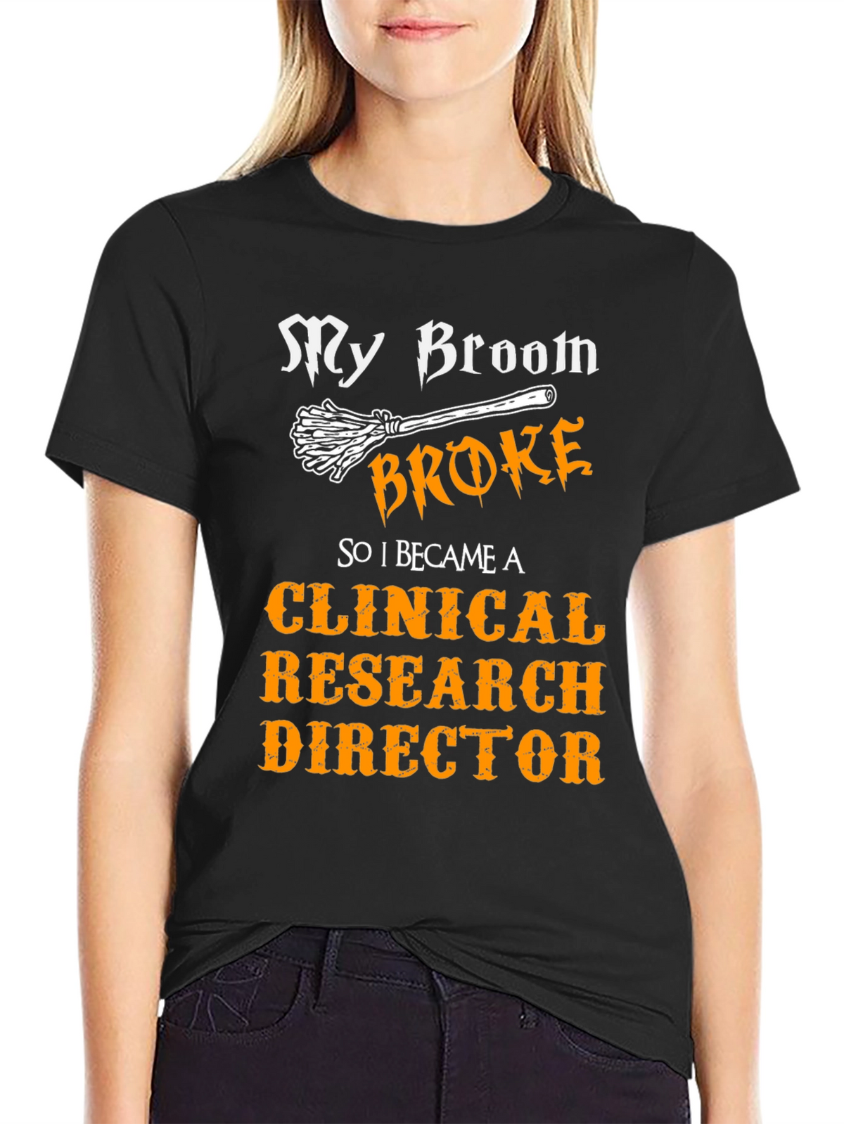My Broom Broke Clinical Research Director T-Shirt