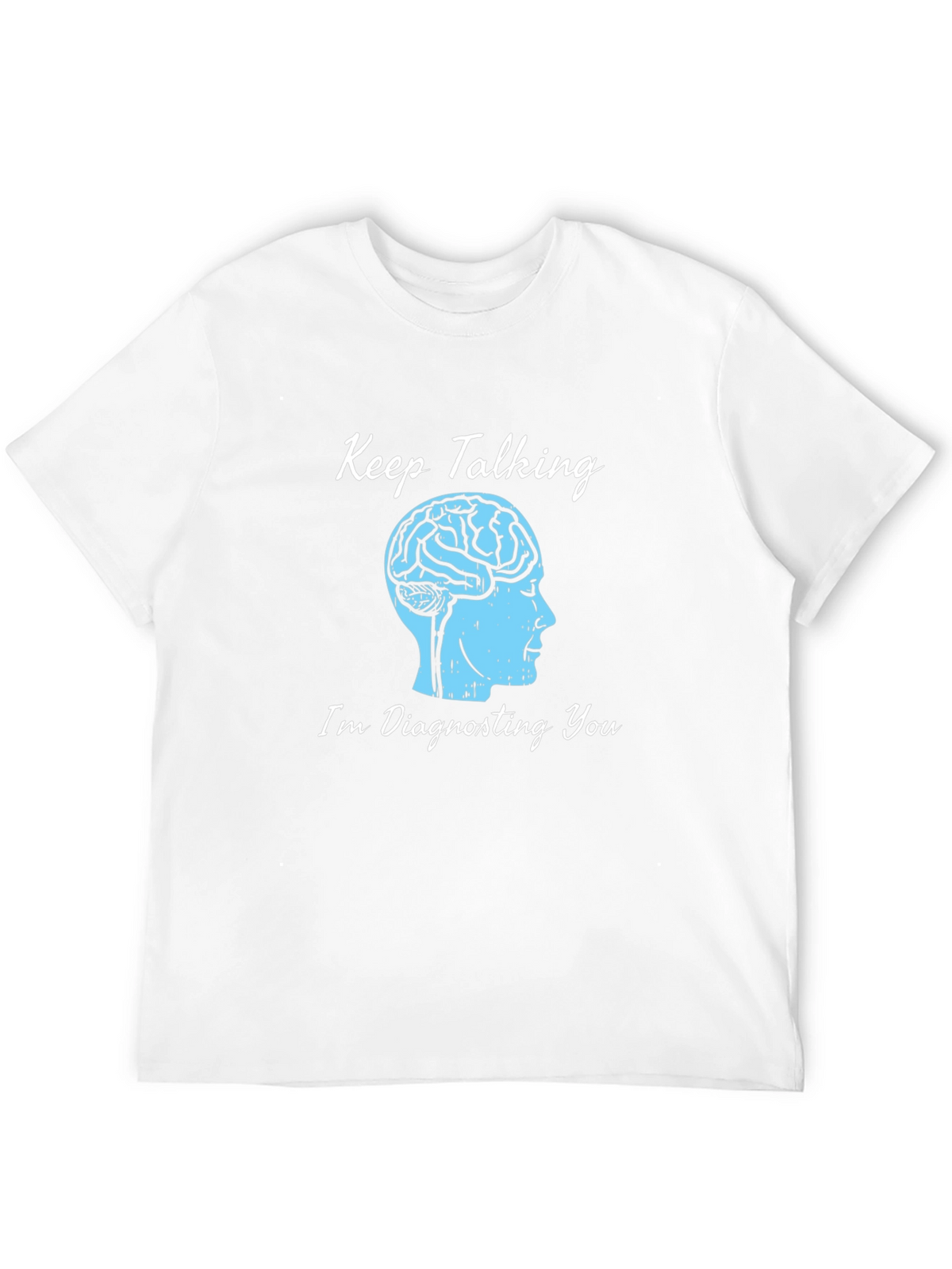 Keep Talking Brain Tee - Diagnosing You T-Shirt