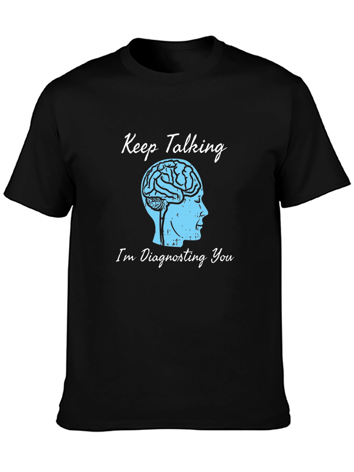 Keep Talking Brain Tee - Diagnosing You T-Shirt