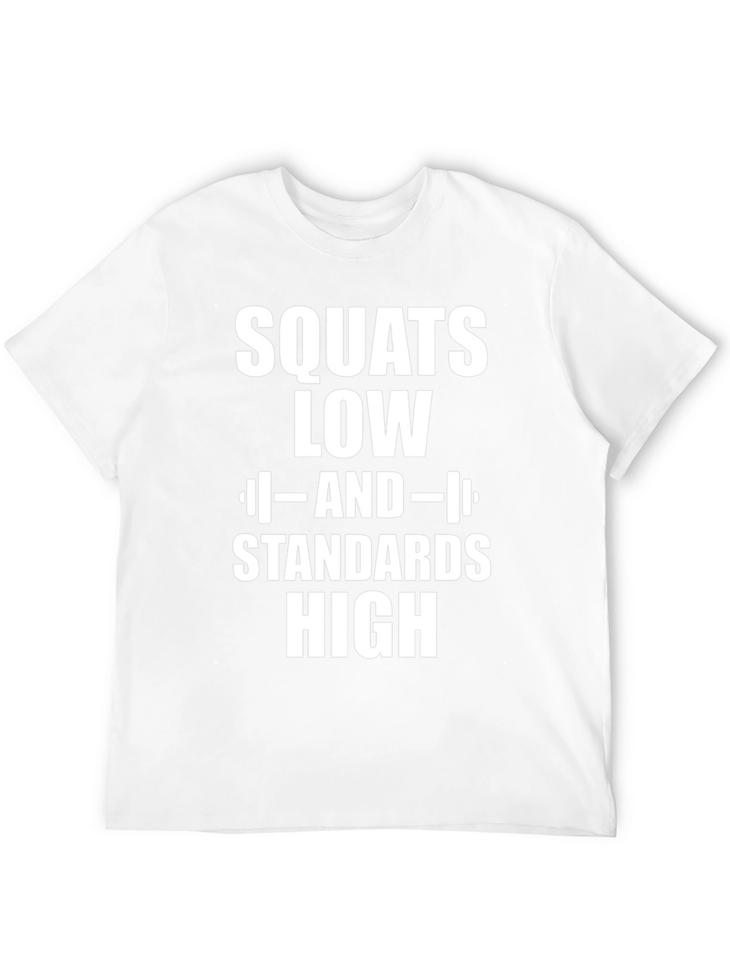 Squats Low Standards High Graphic T-Shirt