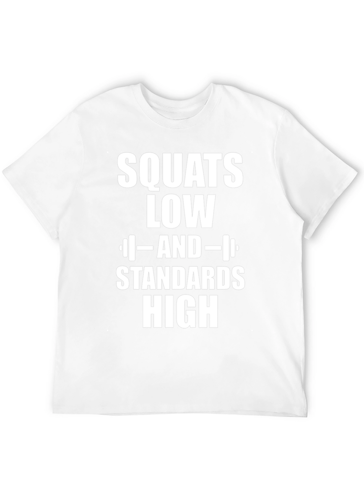 Squats Low Standards High Graphic T-Shirt