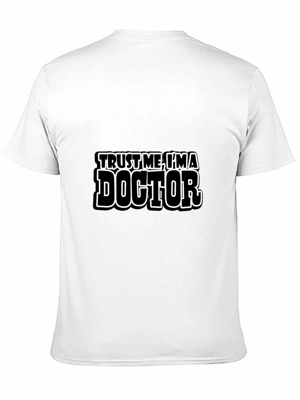 Trust Me Im a Doctor T-Shirt Funny Gift