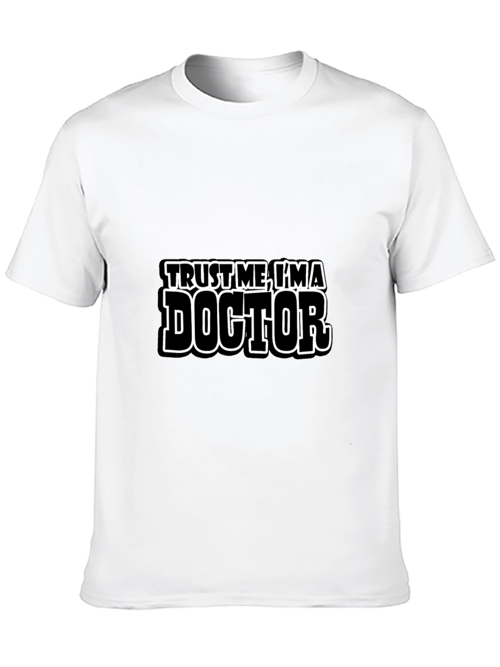 Trust Me Im a Doctor T-Shirt Funny Gift