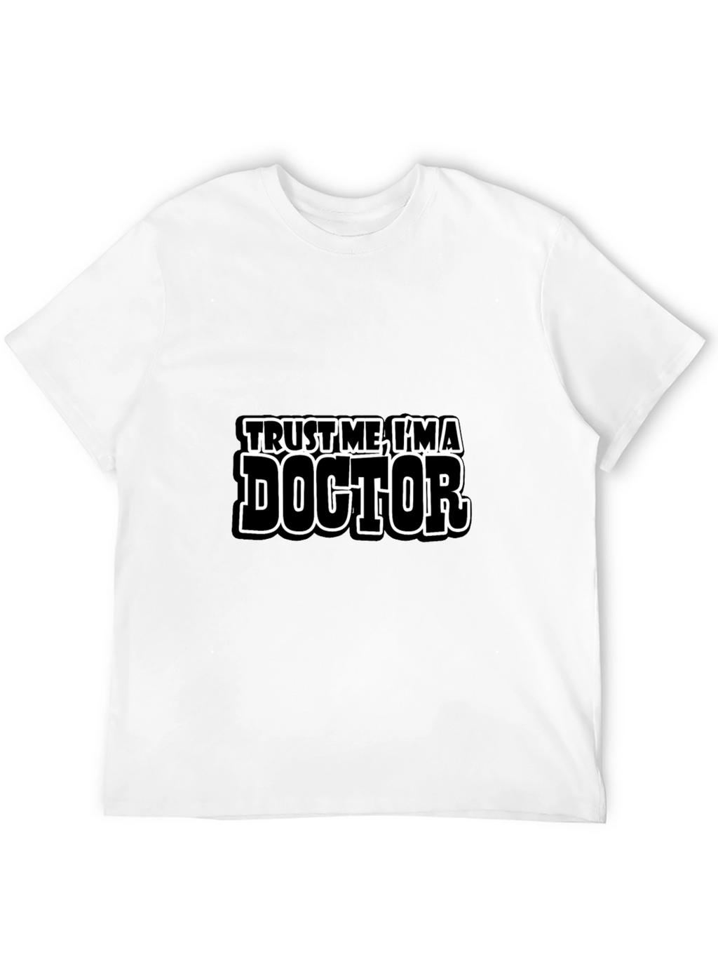 Trust Me Im a Doctor T-Shirt Funny Gift