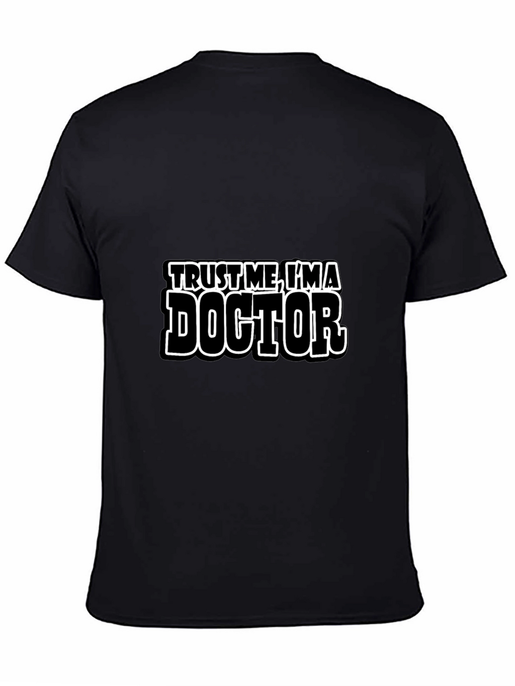 Trust Me Im a Doctor T-Shirt Funny Gift
