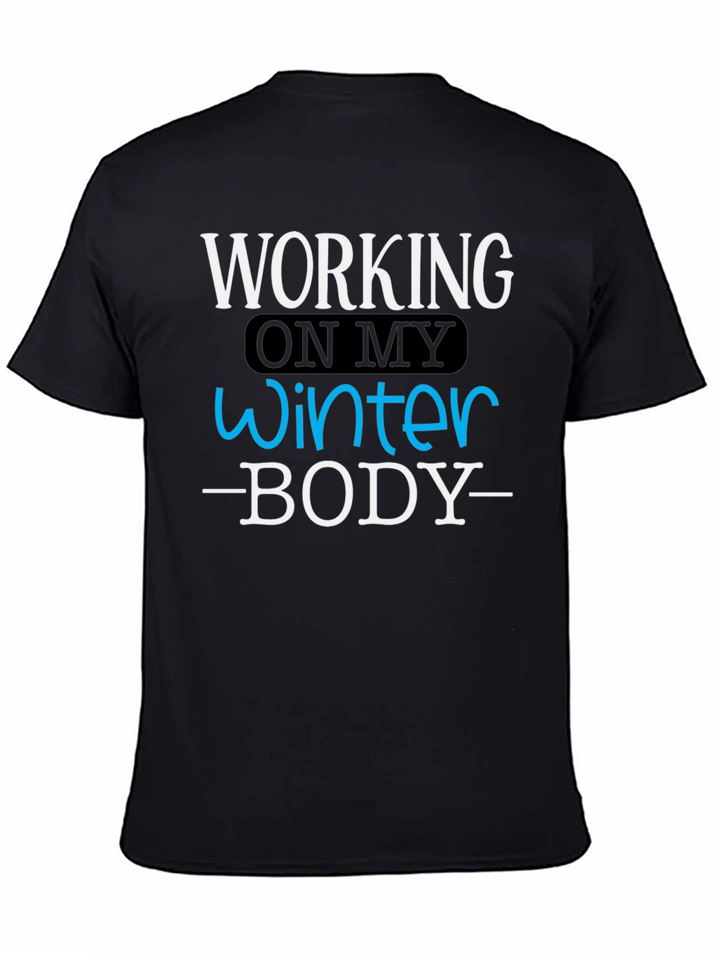 Winter Body T-Shirt - Funny Workout Gym Tee