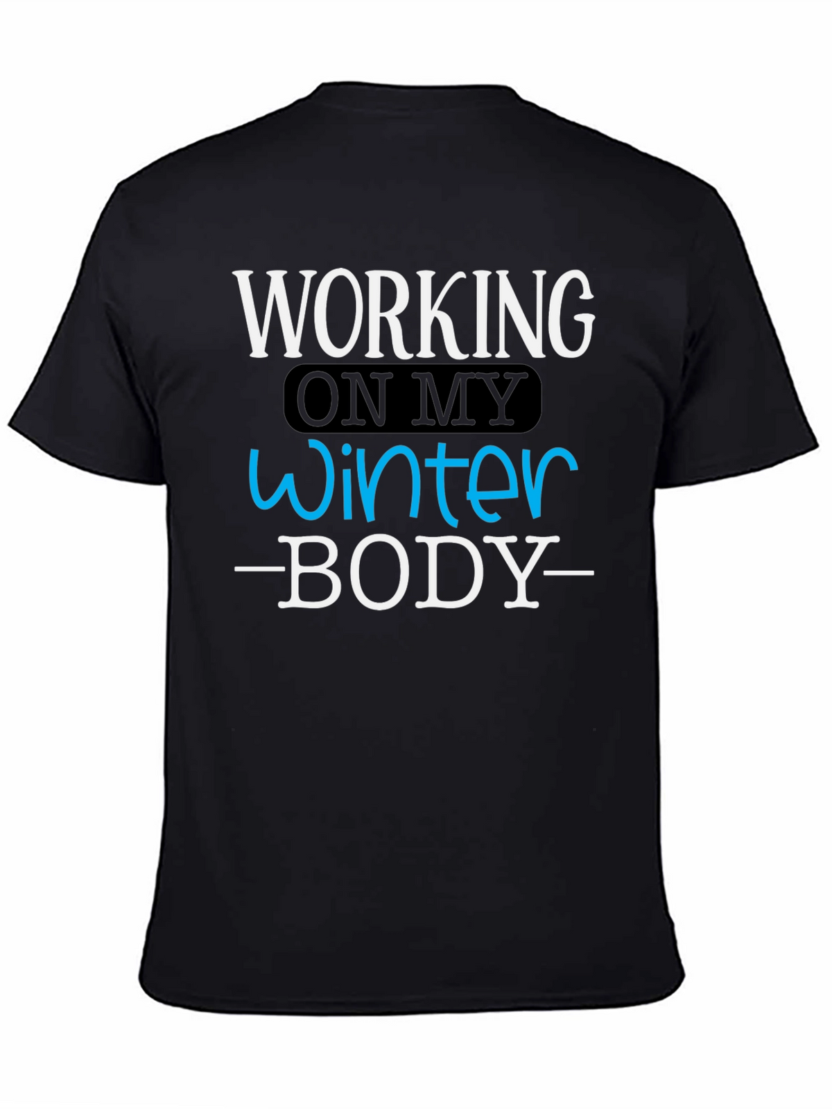 Winter Body T-Shirt - Funny Workout Gym Tee