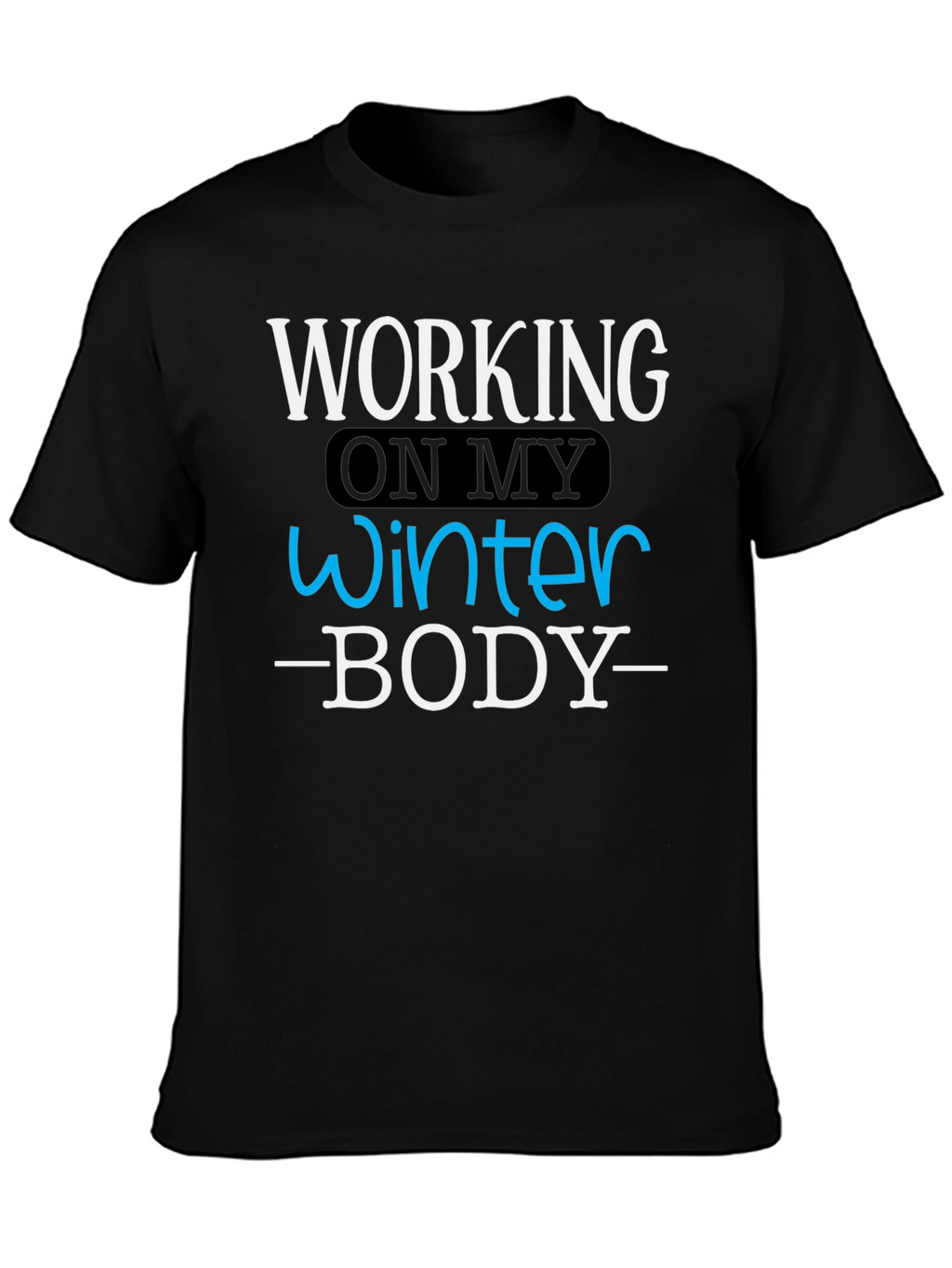 Winter Body T-Shirt - Funny Workout Gym Tee