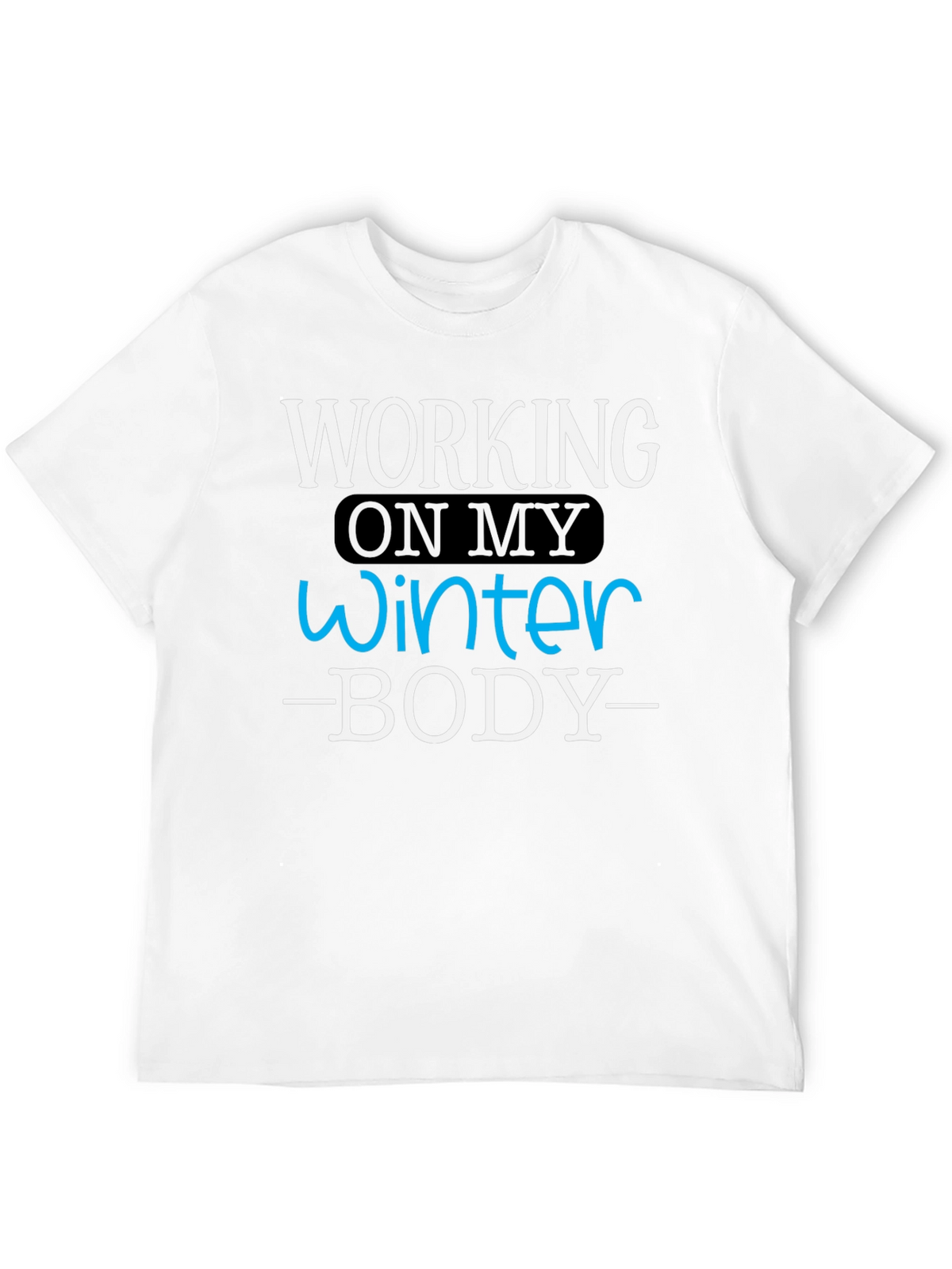 Winter Body T-Shirt - Funny Workout Gym Tee
