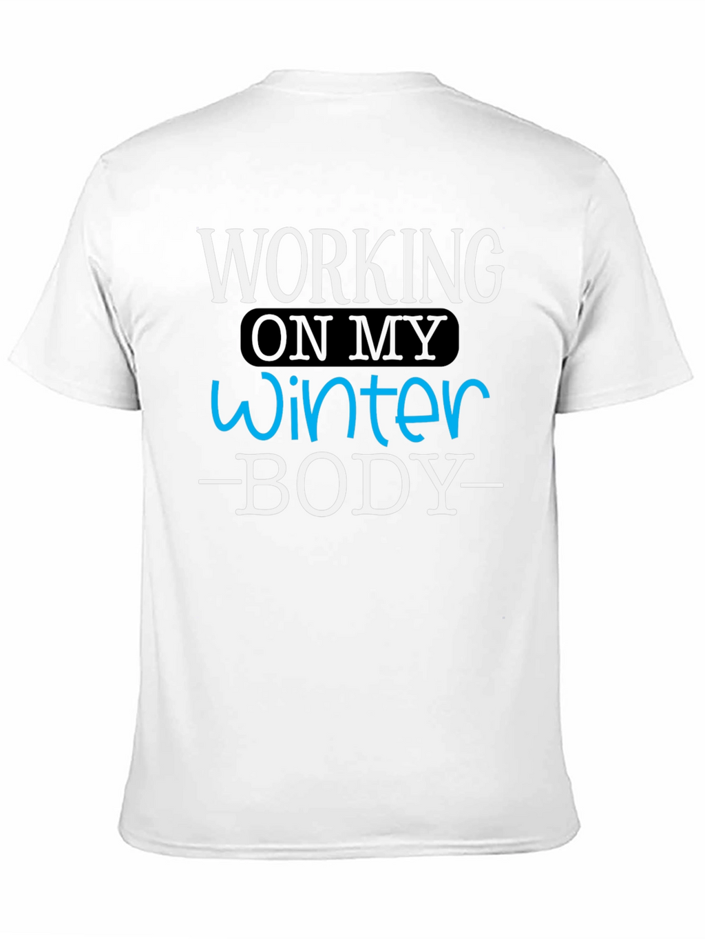 Winter Body T-Shirt - Funny Workout Gym Tee