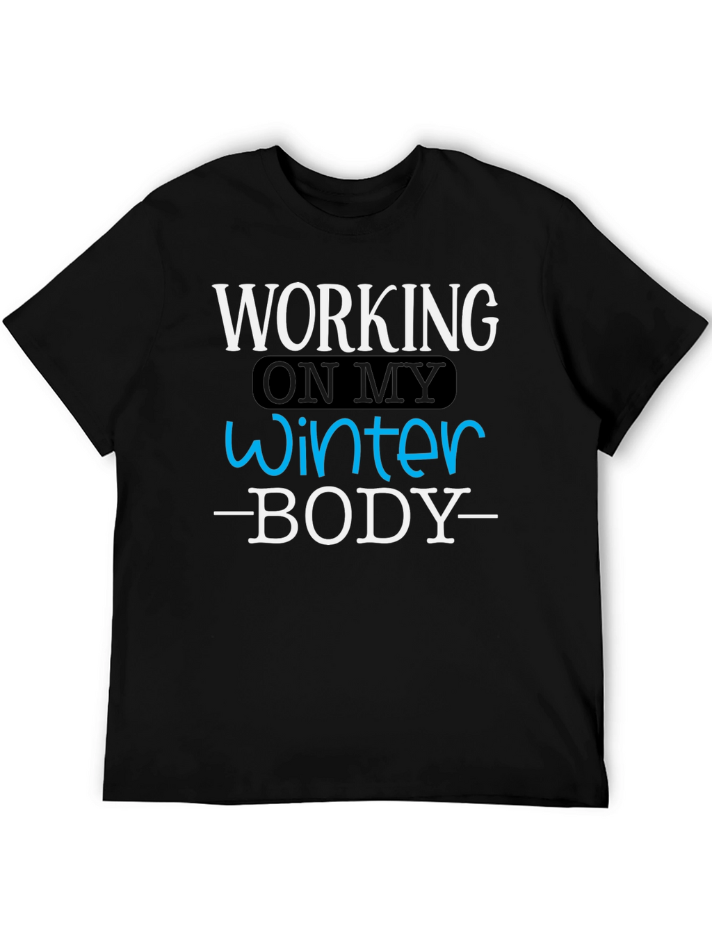 Winter Body T-Shirt - Funny Workout Gym Tee