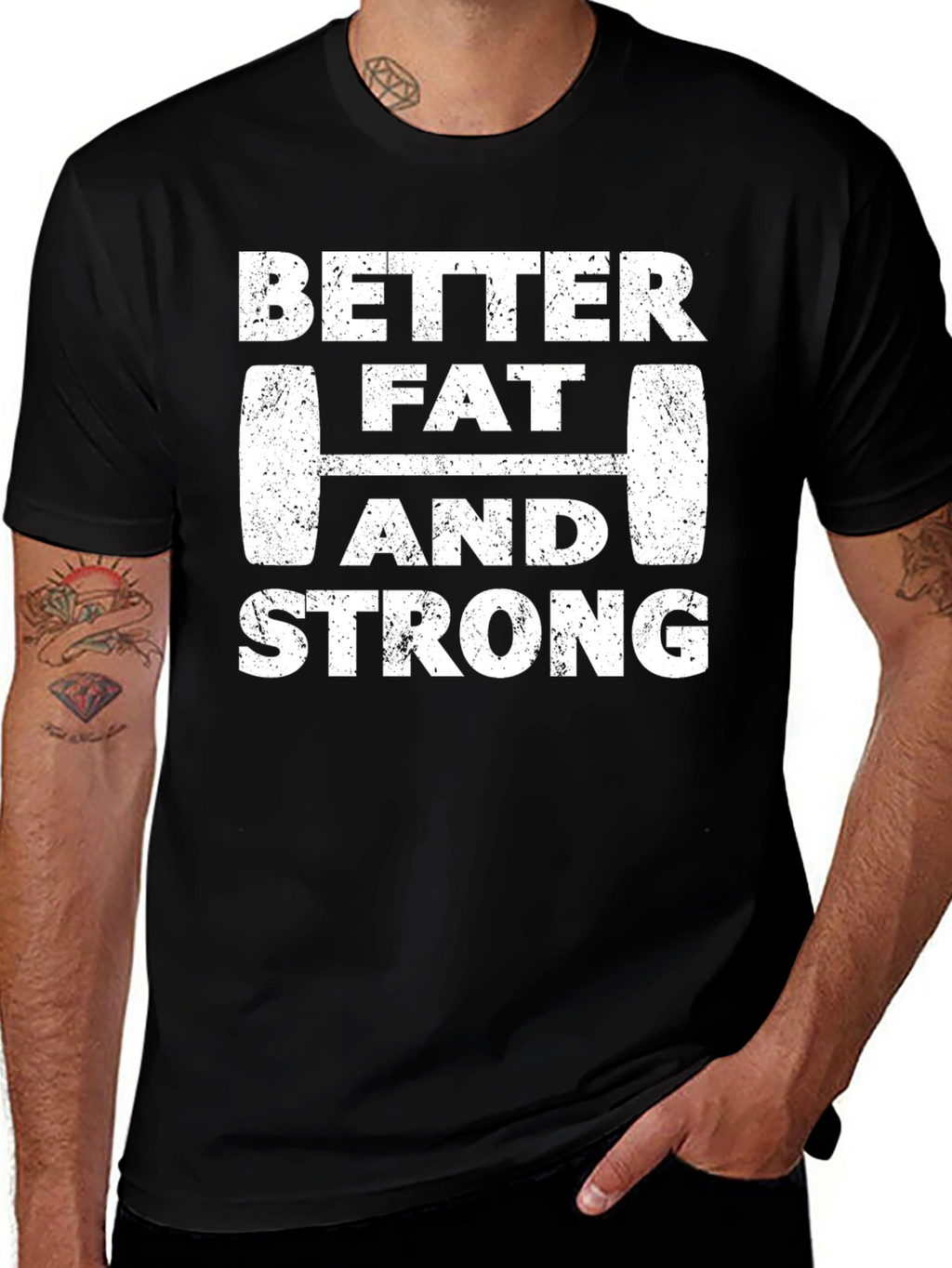 Better Fat and Strong Graphic Tee