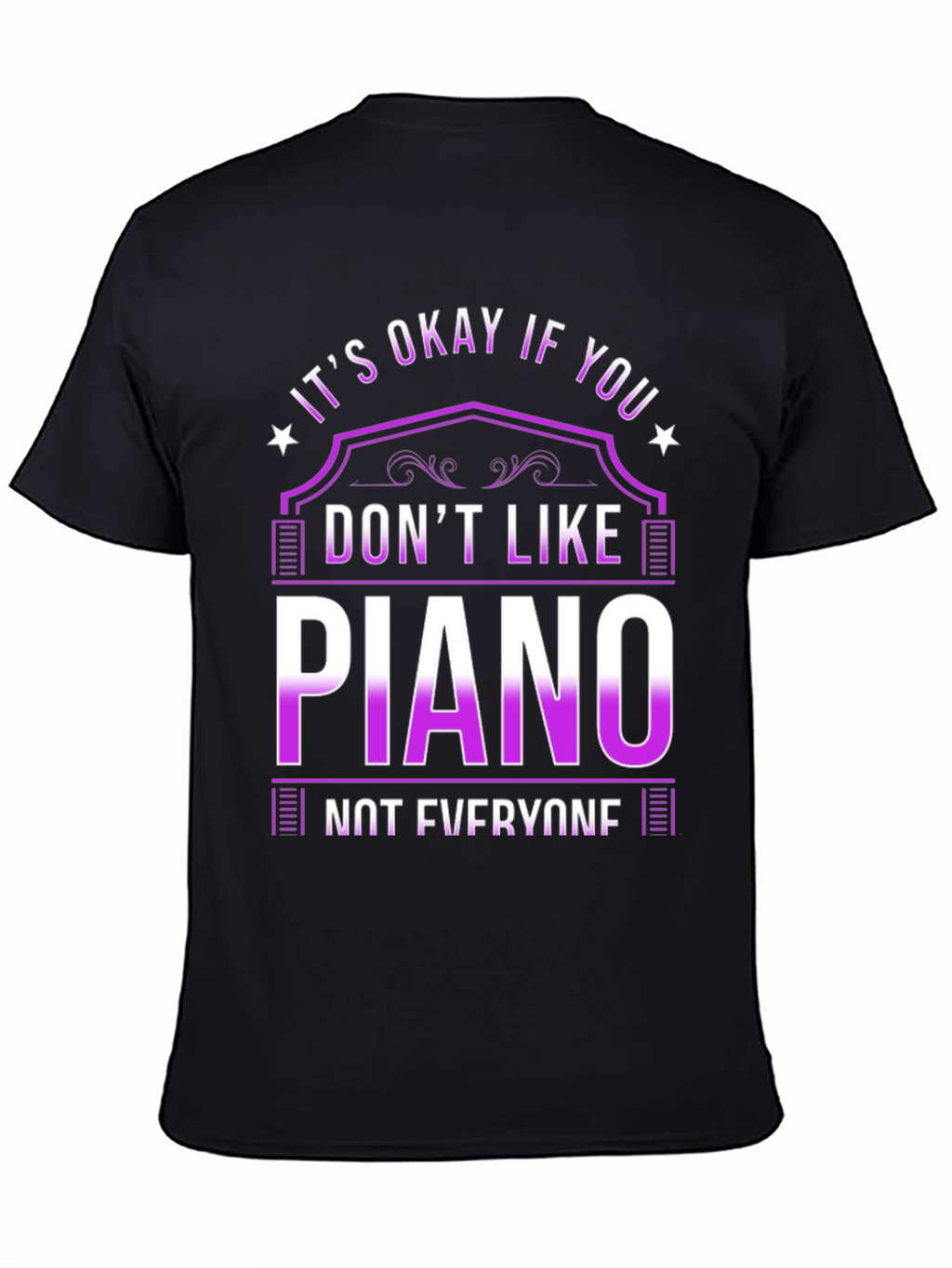 Its Okay If You Dont Like Piano T-Shirt
