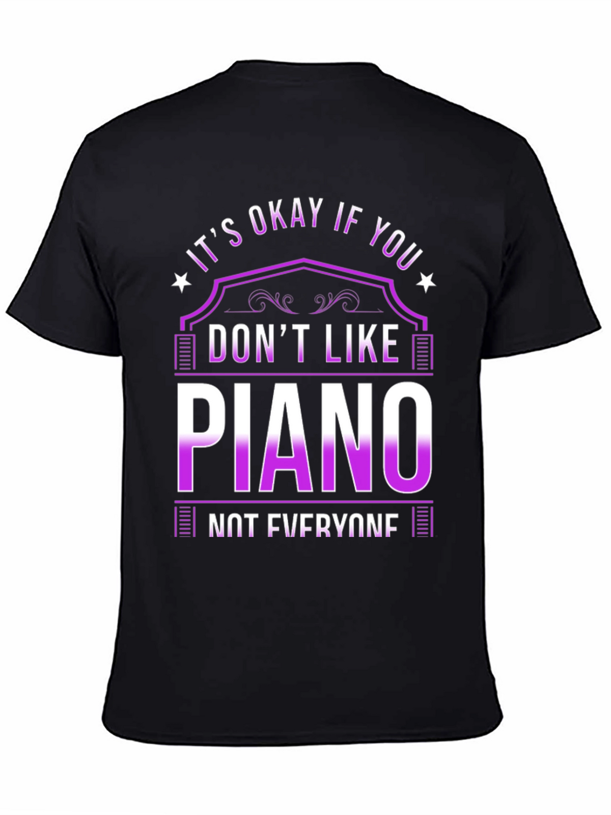 Its Okay If You Dont Like Piano T-Shirt