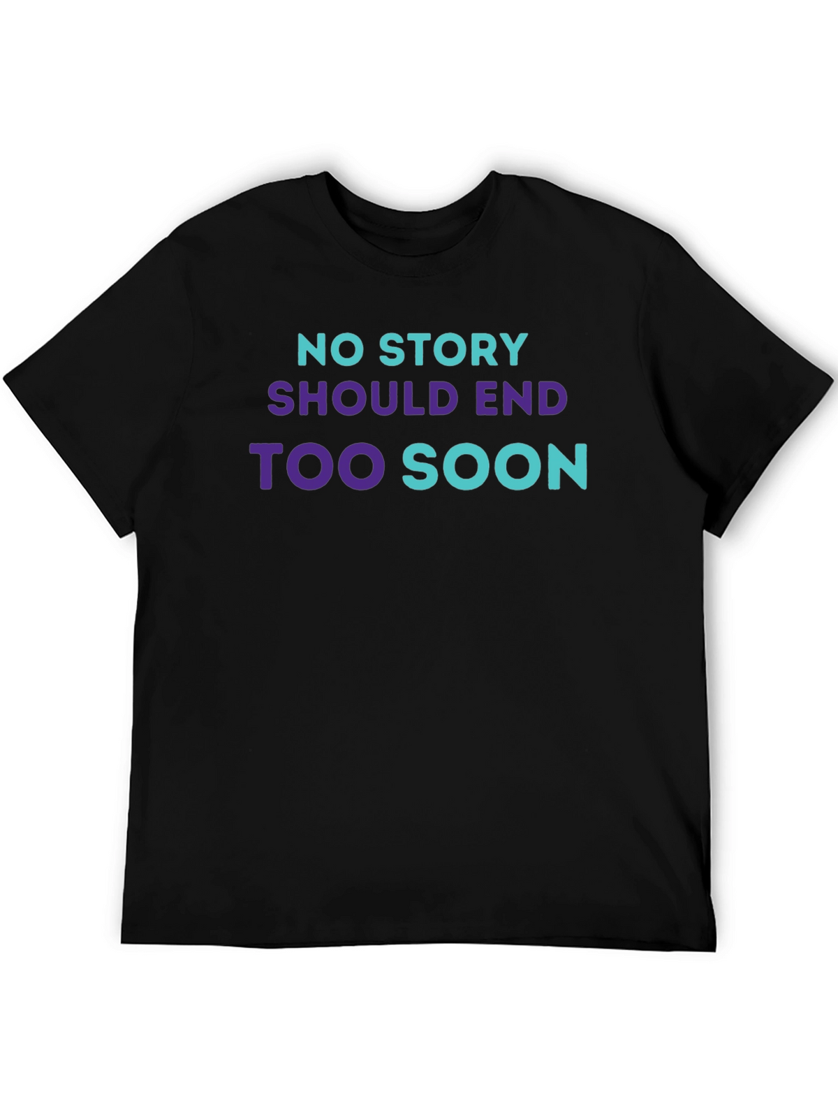 No Story Should End Tee
