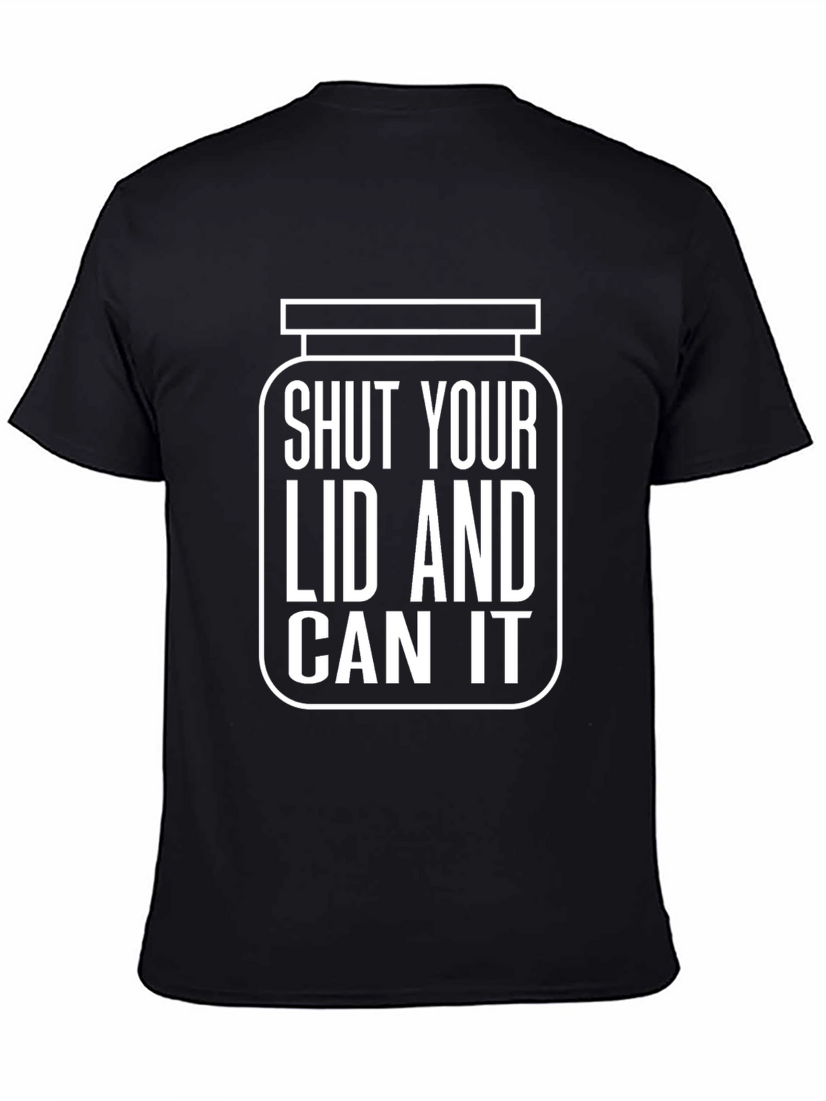 Shut Your Lid and Can It Humor T-Shirt