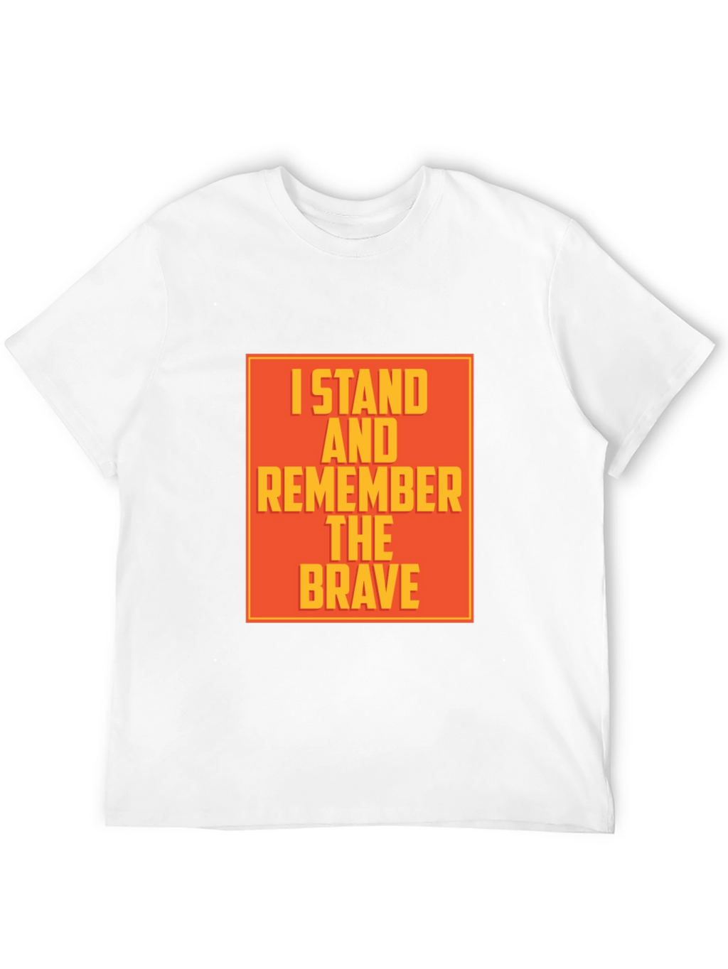 I Stand and Remember the Brave T-Shirt