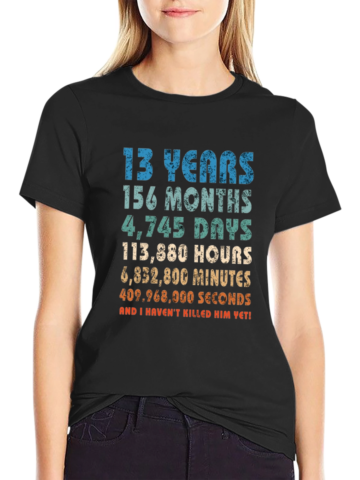 Funny 13th Birthday T-Shirt - Havent Killed Him Yet!