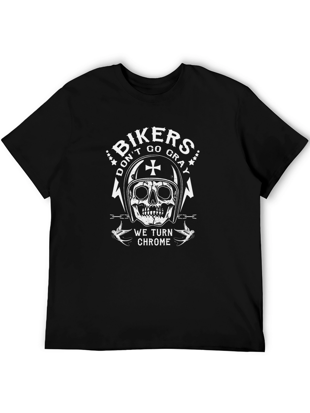 Bikers Dont Go Gray We Turn Chrome T-Shirt