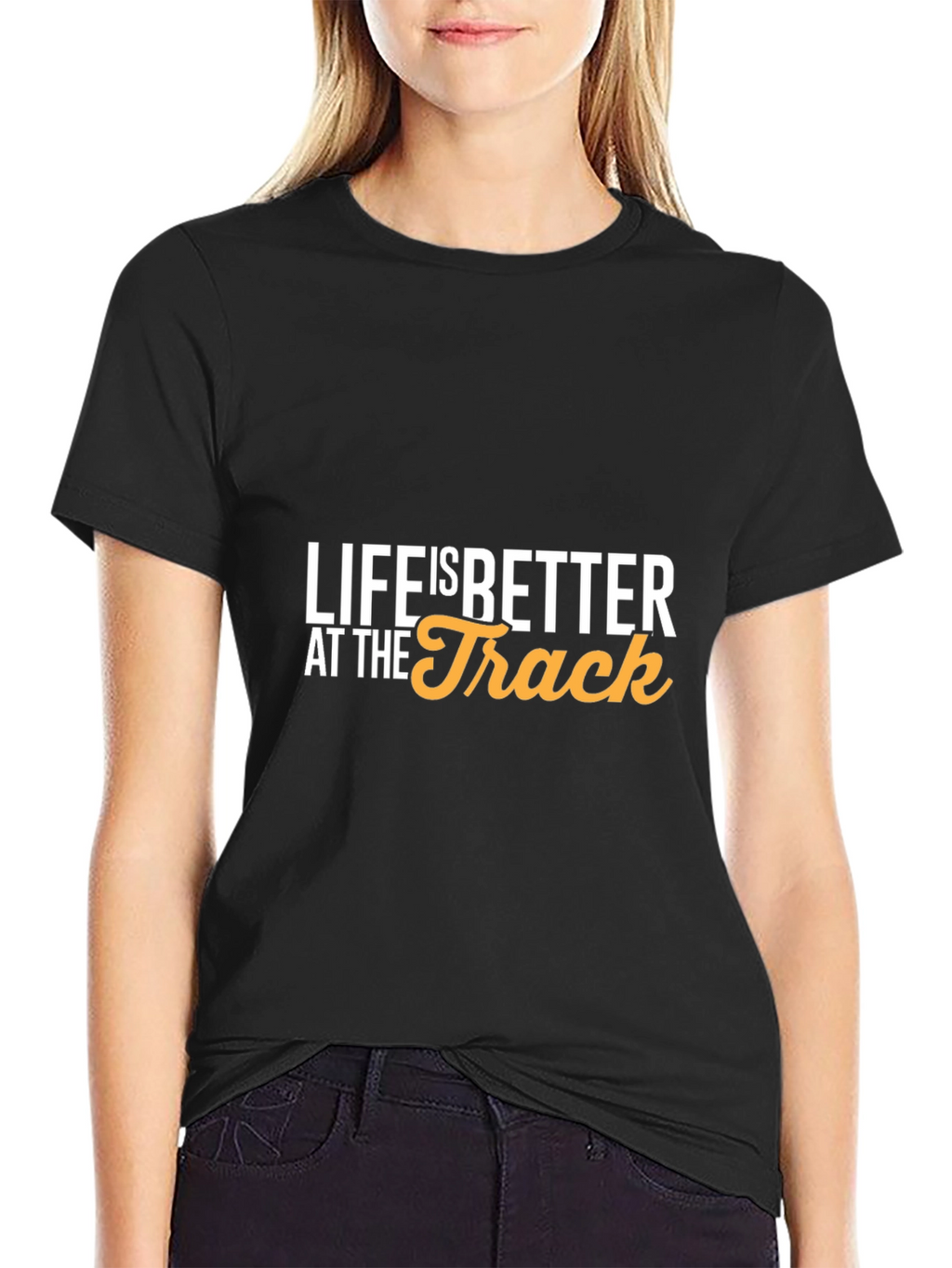 Life is Better at the Track T-Shirt