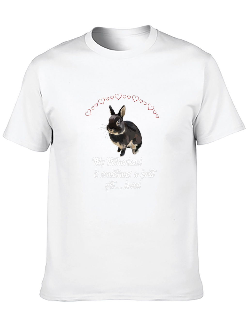 Netherlands Dwarf Rabbit T-Shirt: Brat Yet Loved