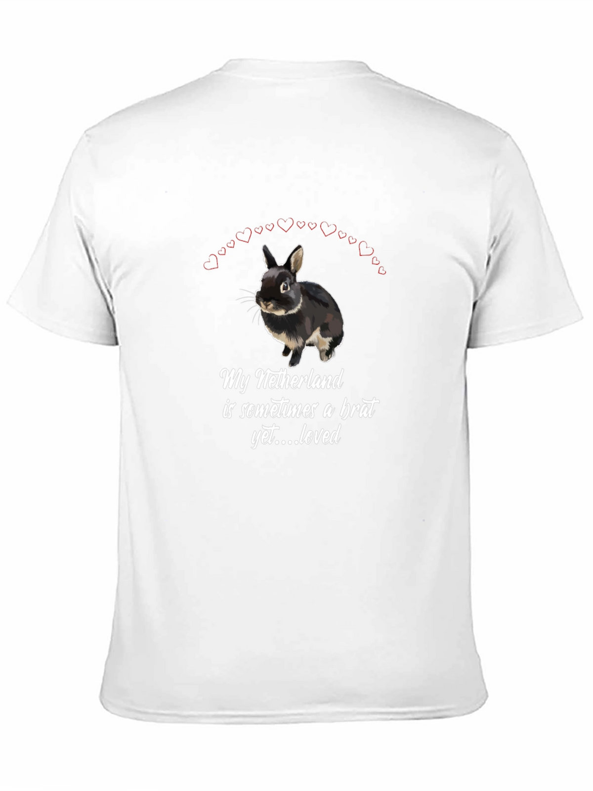 Netherlands Dwarf Rabbit T-Shirt: Brat Yet Loved